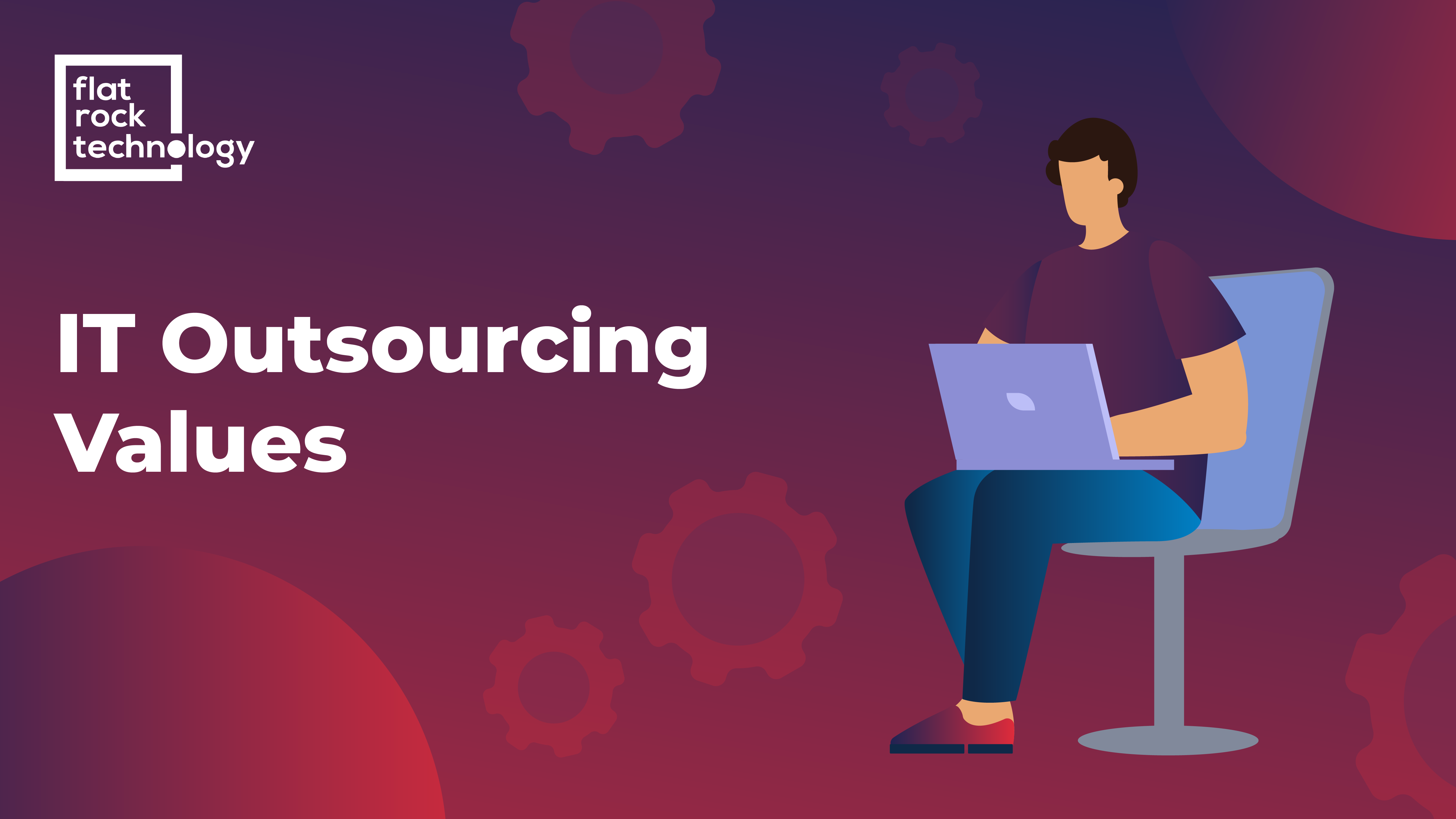 IT Outsourcing Values - Flat Rock Technology